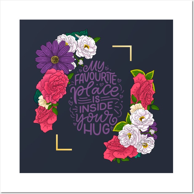 My favourite place is inside your hug Wall Art by Mako Design 